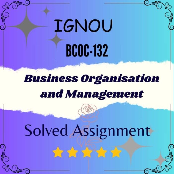 BCOC 132 Solved Assignment - Business Organisation and Management