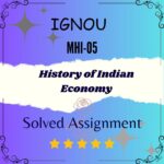 MHI 05 Solved Assignment - History of Indian Economy