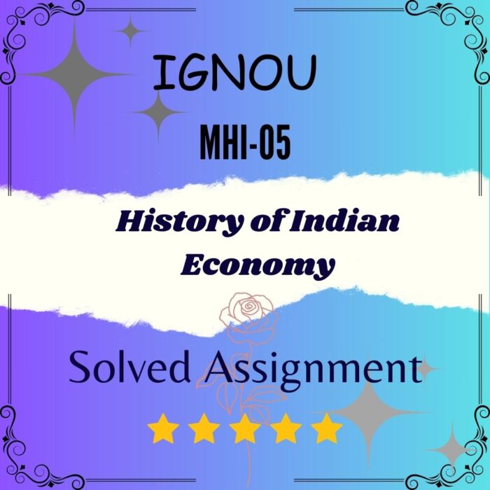 MHI 05 Solved Assignment - History of Indian Economy MHI 05 Solved Assignment - History of Indian Economy