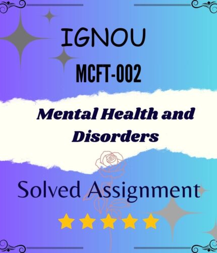 MCFT 002 Solved Assignment - Mental Health and Disorders