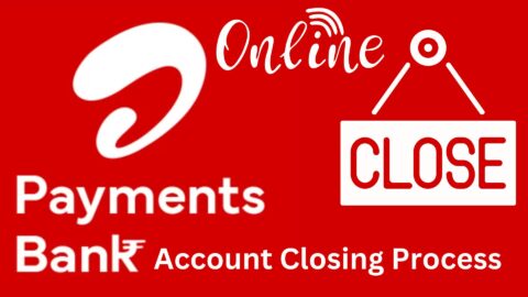 How to Close Airtel Payment Bank Account Online 2024? Complete Guide