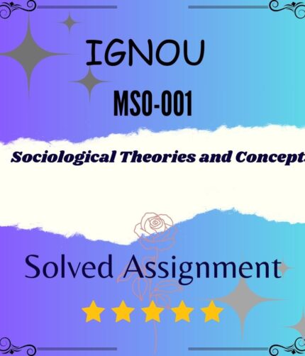 MSO 001 Solved Assignment - Sociological Theories and Concepts
