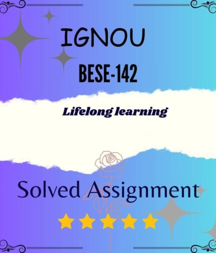 BESE 142 Solved Assignment - LIFELONG LEARNING