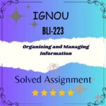 BLI 223 Solved Assignment - ORGANISING AND MANAGING INFORMATION