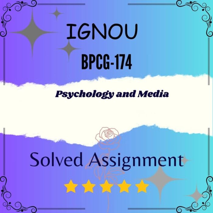 BPCG 174 Solved Assignment - PSYCHOLOGY AND MEDIA