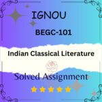 BEGC 101 Solved Assignment - Indian Classical Literature
