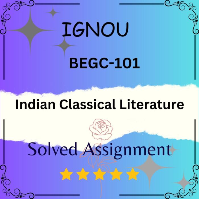 BEGC 101 Solved Assignment Indian Classical Literature