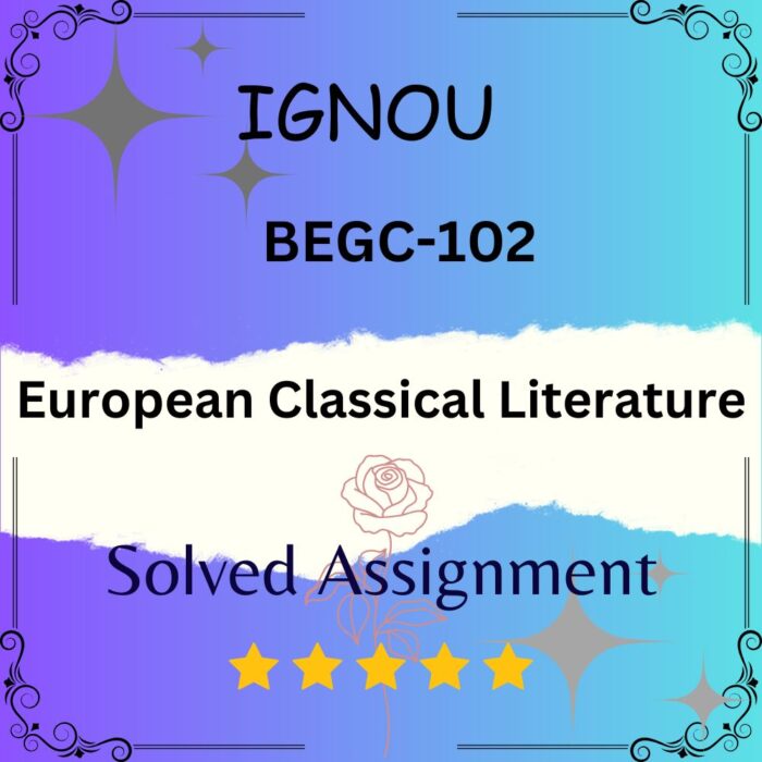 BEGC 102 Solved Assignment European Classical Literature
