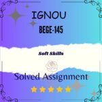 BEGE 145 Solved Assignment - SOFT SKILLS