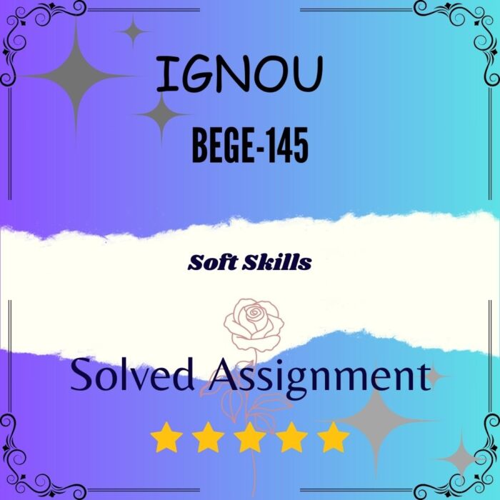 BEGE 145 Solved Assignment - SOFT SKILLS