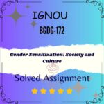 BGDG 172 Solved Assignment - GENDER SENSITIZATION: SOCIETY AND CULTURE