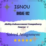 BHDAE 182 Solved Assignment - Ability Enhancement Compulsory Course- 1