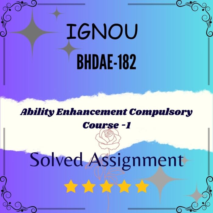 BHDAE 182 Solved Assignment Ability Enhancement Compulsory Course 1