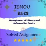 BLIE 226 Solved Assignment - Management of Library and Information Centre