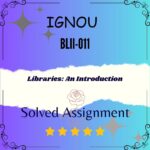 BLII 011 Solved Assignment - Libraries: An Introduction