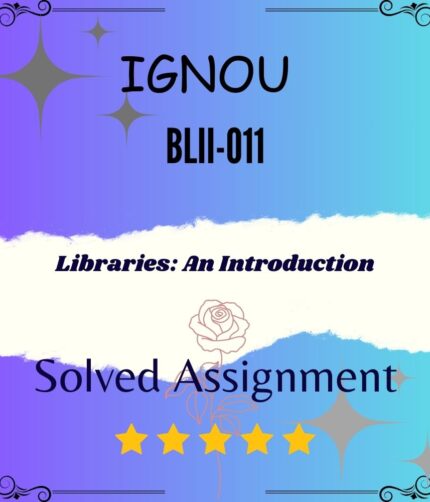 BLII 011 Solved Assignment - Libraries: An Introduction