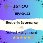 BPAG 173 Solved Assignment - Electronic Governance