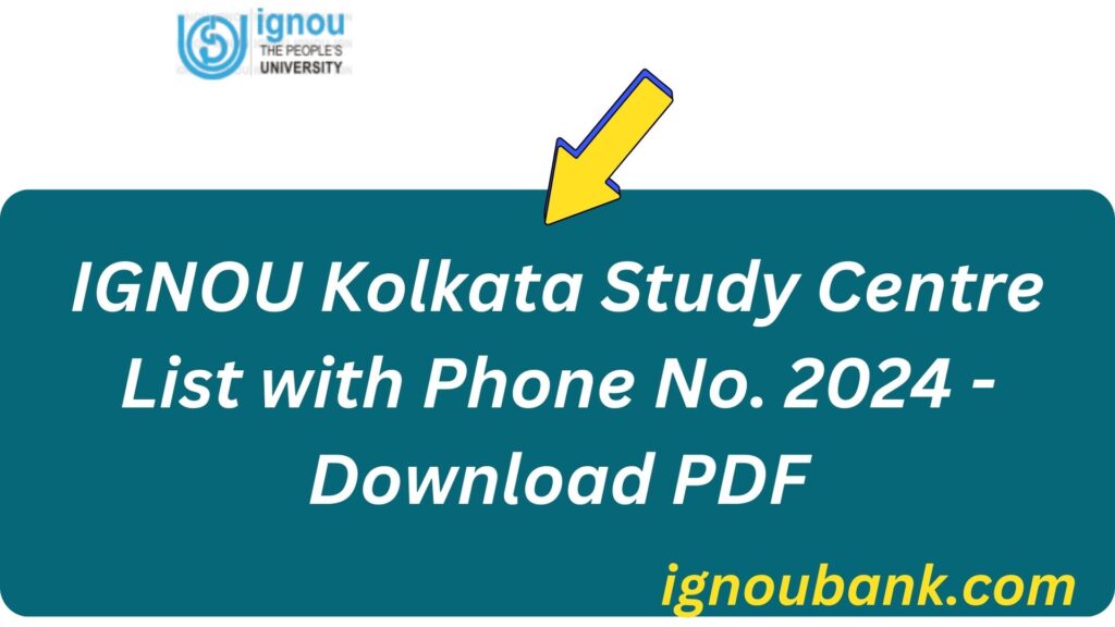 IGNOU Kolkata Study Centre List with Phone No. 2024 - Download PDF
