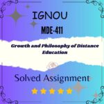 MDE 411 Solved Assignment - Growth and Philosophy of Distance Education