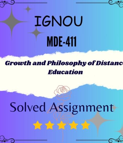 MDE 411 Solved Assignment - Growth and Philosophy of Distance Education