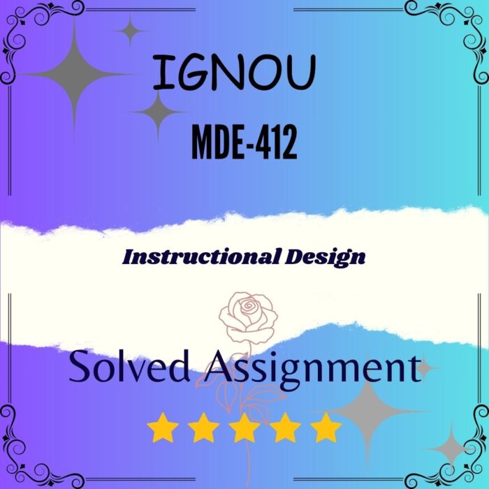 MDE 412 Solved Assignment Instructional Design