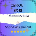MPC 006 Solved Assignment - STATISTICS IN PSYCHOLOGY