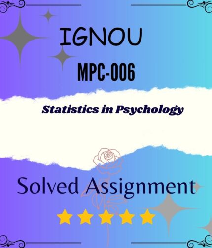 MPC 006 Solved Assignment - STATISTICS IN PSYCHOLOGY