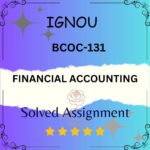 BCOC 131 Solved Assignment - FINANCIAL ACCOUNTING