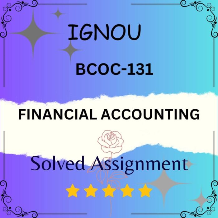 BCOC 131 Solved Assignment FINANCIAL ACCOUNTING