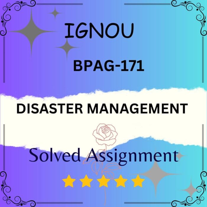 BPAG 171 Solved Assignment - DISASTER MANAGEMENT