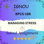 BPCS 186 Solved Assignment - MANAGING STRESS