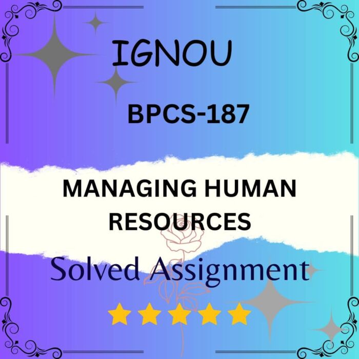 BPCS 187 Solved Assignment - MANAGING HUMAN RESOURCES BPCS 187 Solved Assignment - MANAGING HUMAN RESOURCES