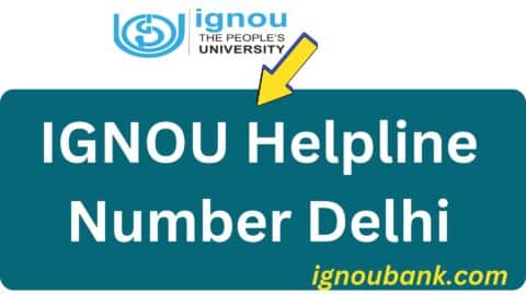 IGNOU Helpline Number Delhi 2024: Your Go-To Guide for Assistance