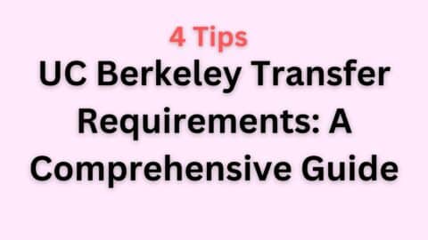 UC Berkeley Transfer Requirements: A Comprehensive Guide