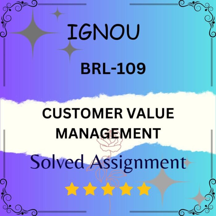 BRL 109 Solved Assignment - CUSTOMER VALUE MANAGEMENT