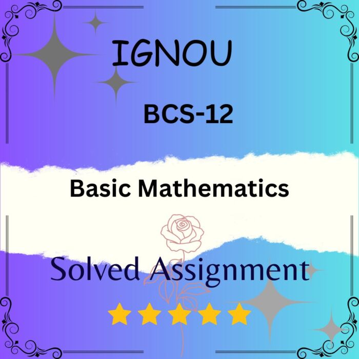 BCS 12 Solved Assignment - Basic Mathematics