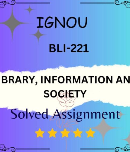 BLI 221 Solved Assignment - LIBRARY, INFORMATION AND SOCIETY