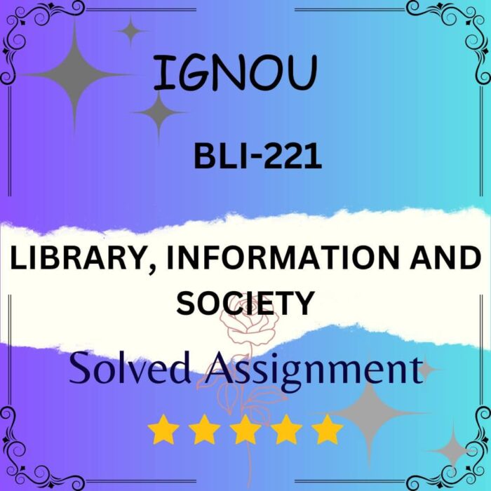 BLI 221 Solved Assignment - LIBRARY, INFORMATION AND SOCIETY