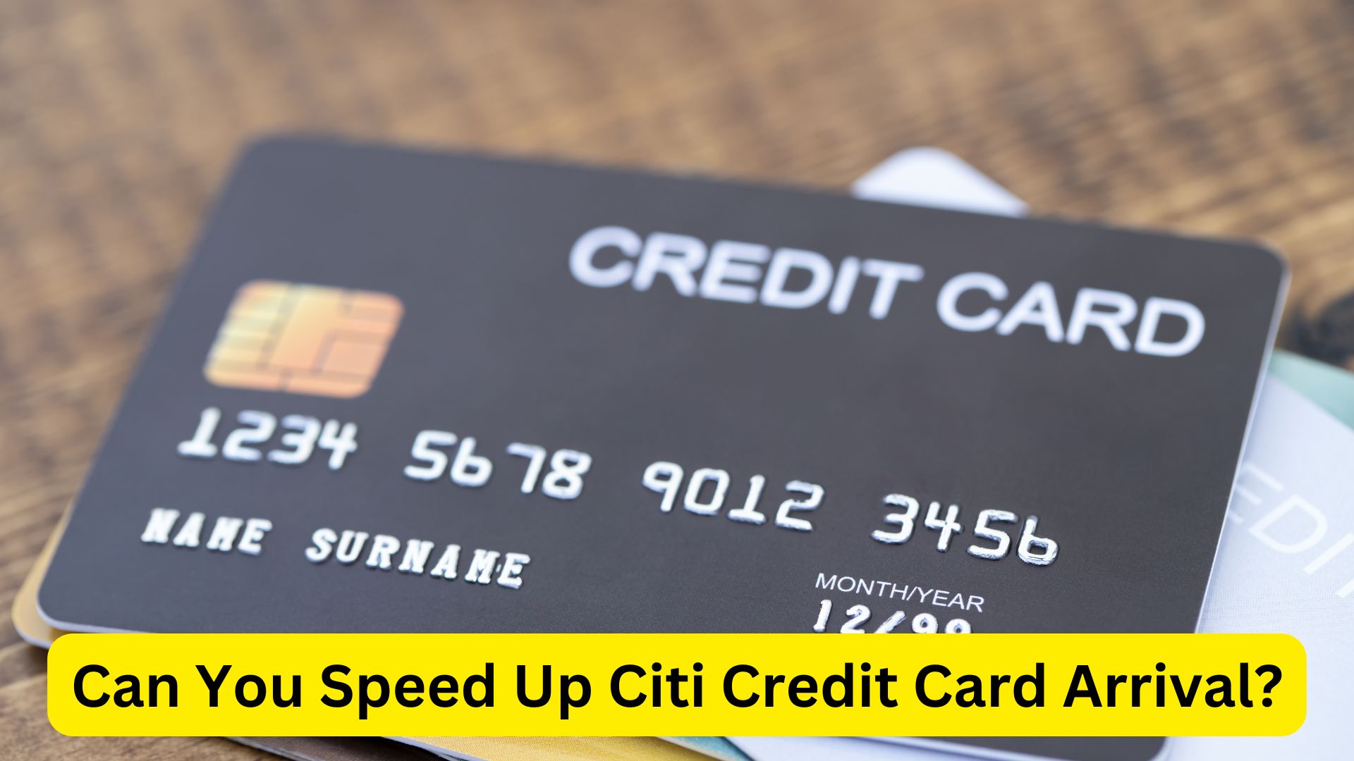 Can You Speed Up Citi Credit Card Arrival 2024? Here&rsquo;s How