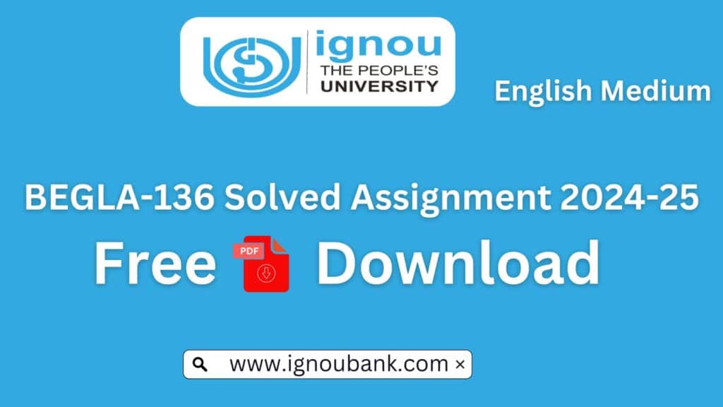 BEGLA 136 Solved Assignment 2024-25: Free PDF Download