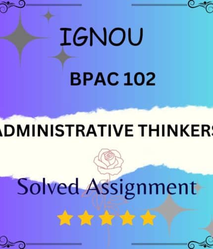 BPAC 102 Solved Assignment - ADMINISTRATIVE THINKERS