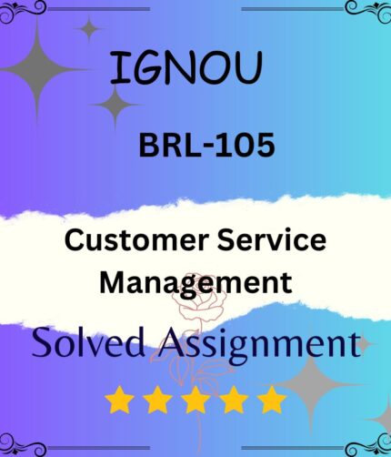 BRL 105 Solved Assignment - Customer Service Management