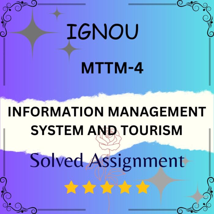MTTM 4 Solved Assignment - INFORMATION MANAGEMENT SYSTEM AND TOURISM