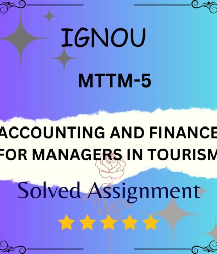MTTM 5 Solved Assignment - ACCOUNTING AND FINANCE FOR MANAGERS IN TOURISM