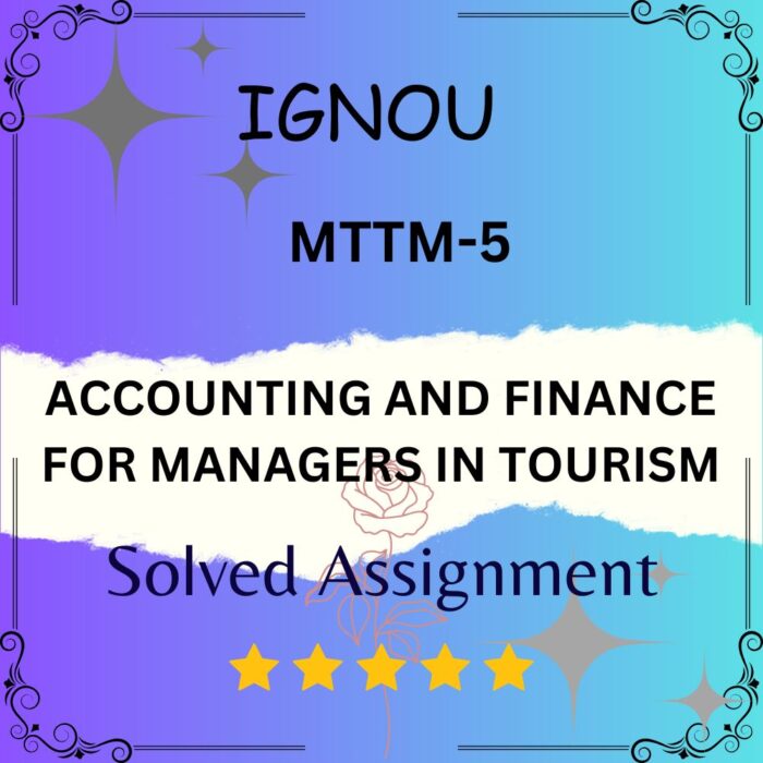 MTTM 5 Solved Assignment - ACCOUNTING AND FINANCE FOR MANAGERS IN TOURISM