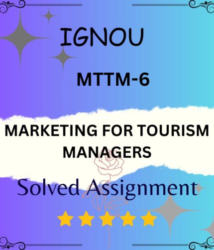MTTM 6 Solved Assignment - MARKETING FOR TOURISM MANAGERS
