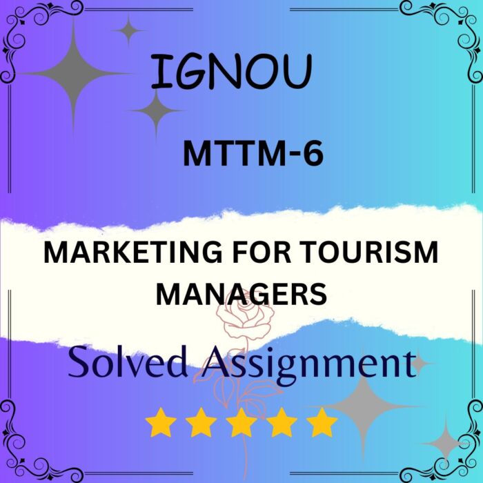 MTTM 6 Solved Assignment - MARKETING FOR TOURISM MANAGERS