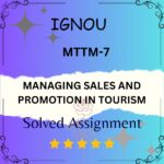 MTTM 7 Solved Assignment - MANAGING SALES AND PROMOTION IN TOURISM