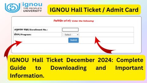 IGNOU Hall Ticket December 2024: Complete Guide to Downloading and Important Information
