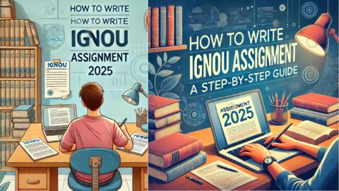 How to Write IGNOU Assignment 2025: A Step-by-Step Guide